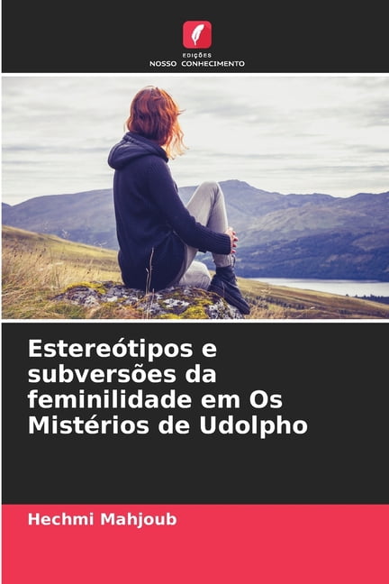 Estereótipos e subversões da feminilidade em Os Mistérios de Udolpho, (Paperback)