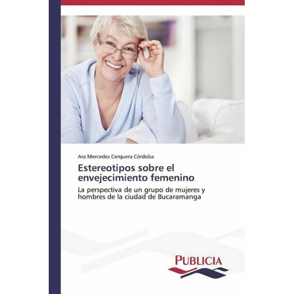 Estereotipos sobre el envejecimiento femenino (Paperback)