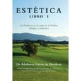 thumbnail image 1 of Estetica Libro I: La Dialectica En El Campo de La Estetica Trilogias y Antiteticos (Hardcover), 1 of 1