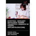 thumbnail image 1 of Estetyka - WzglĘdy DotyczĄce Tkanek Twardych I MiĘkkich W Terapii Implantologicznej (Paperback), 1 of 1