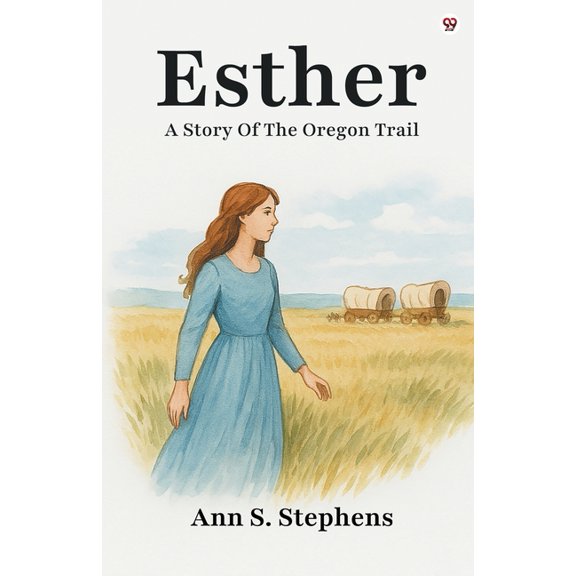 Esther A Story Of The Oregon Trail, (Paperback)