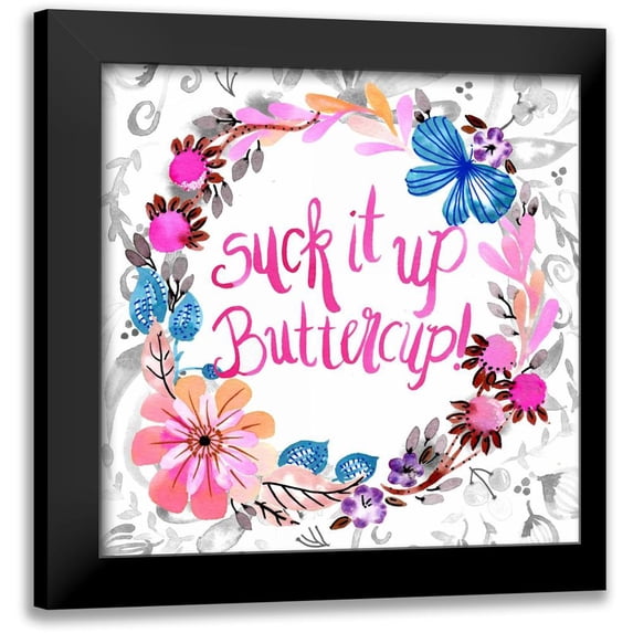 Esther Bley Designs 15x15 Black Modern Framed Museum Art Print Titled - Suck It Up Buttercup