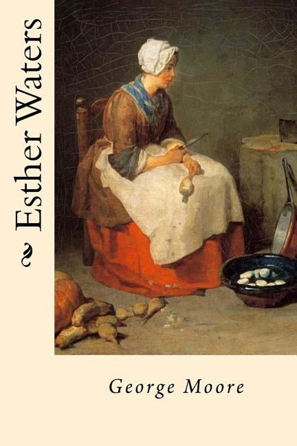 Esther Waters Paperback 154645831X 9781546458319 George Moore
