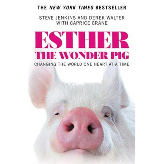 Pre-Owned Esther the Wonder Pig: Changing the World One Heart at a Time (Paperback) 1455560790 9781455560790