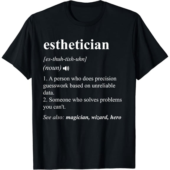 Esthetician Funny Dictionary Definition T-Shirt mens t shirt，black，women，funny，misfits，men，journey