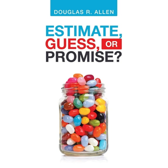 Estimate, Guess, or Promise? (Paperback) by Douglas R Allen
