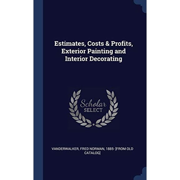 Estimates, Costs Profits, Exterior Painting And Interior Decorating