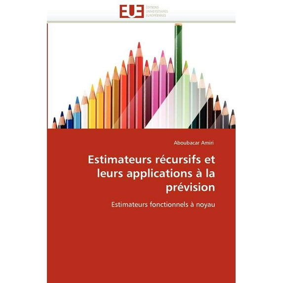 Omn.Univ.Europ.: Estimateurs Récursifs Et Leurs Applications À La Prévision (Paperback)