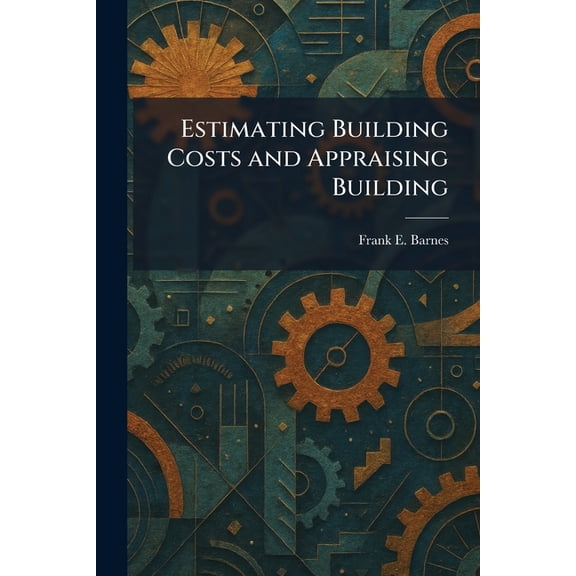 Estimating Building Costs and Appraising Building, (Paperback)
