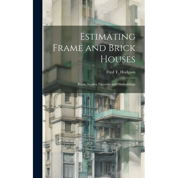 Estimating Frame and Brick Houses : Barns, Stables, Factories and Outbuildings (Hardcover)