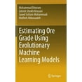 thumbnail image 1 of Estimating Ore Grade Using Evolutionary Machine Learning Models, (Hardcover), 1 of 1