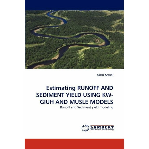 Estimating RUNOFF AND SEDIMENT YIELD USING KW-GIUH AND MUSLE MODELS (Paperback)