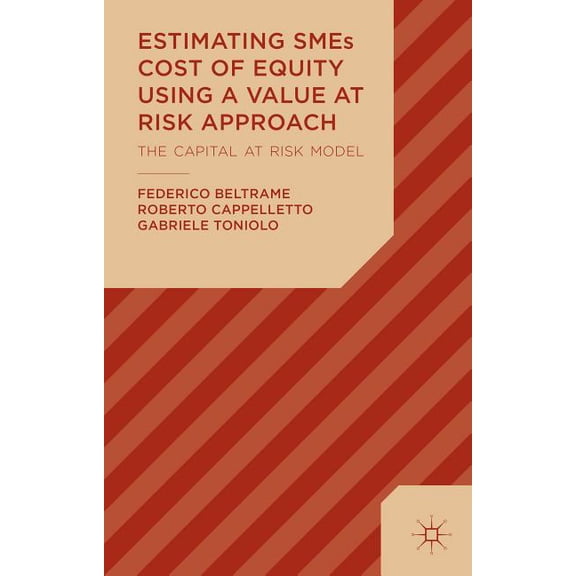 Estimating SMEs Cost of Equity Using a Value at Risk Approach: The Capital at Risk Model, (Hardcover)