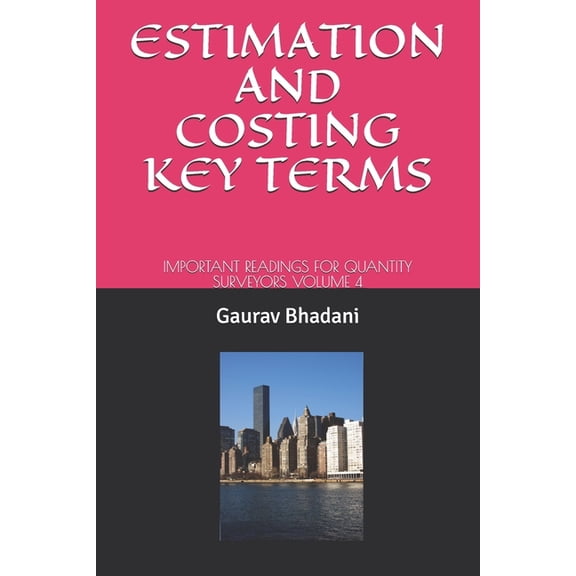 Estimation and Costing Key Terms: Important Readings for Quantity Surveyors Volume 4 (Paperback)
