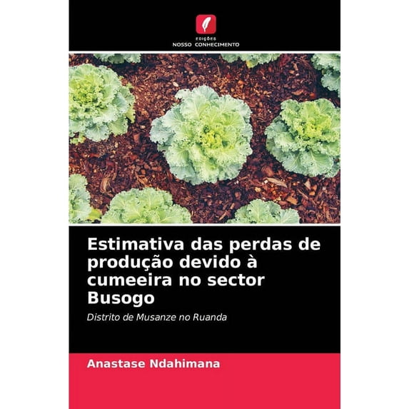 Estimativa das perdas de produção devido à cumeeira no sector Busogo (Paperback)