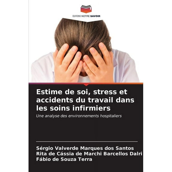 Estime de soi, stress et accidents du travail dans les soins infirmiers, (Paperback)