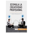 thumbnail image 1 of Estimula la creatividad profesional: Los secretos para ver el mundo desde otra perspectiva, (Paperback), 1 of 1