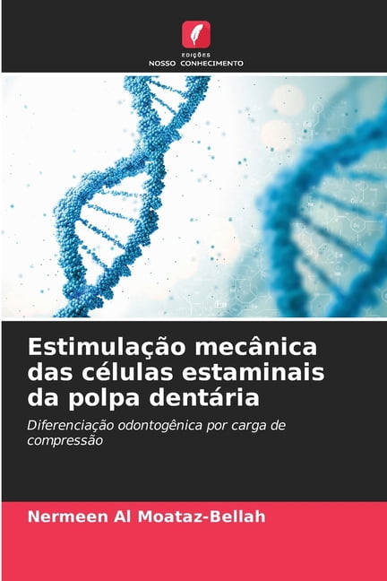 EstimulaÃ§Ã£o mecÃ¢nica das cÃ©lulas estaminais da polpa dentÃ¡ria, (Paperback)