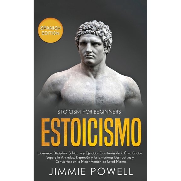Pre-Owned Estoicismo: Liderazgo, Disciplina, SabidurÃÂa y Ejercicios Espirituales de la Ética Estoica. Supere la Ansiedad, Depresió, (Hardcover)