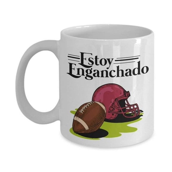 Estoy Enganchado Football Mexican Style Coffee & Tea Gift Mug For Spanish Speaking Men With Hispanic Culture