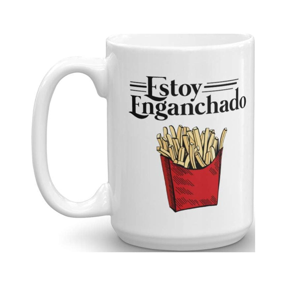 Estoy Enganchado French Fries Mexican Style Coffee & Tea Gift Mug Cup For Spanish Speaking Men