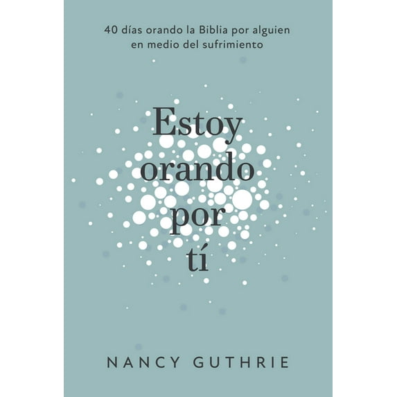 Estoy Orando Por Ti: 40 Dias Orando La Biblia Por Alguien En Medio del Sufrimiento, (Paperback)