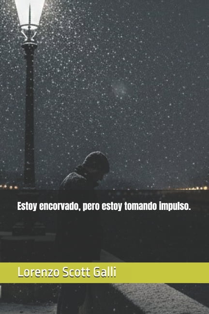 Estoy encorvado, pero estoy tomando impulso., (Paperback)