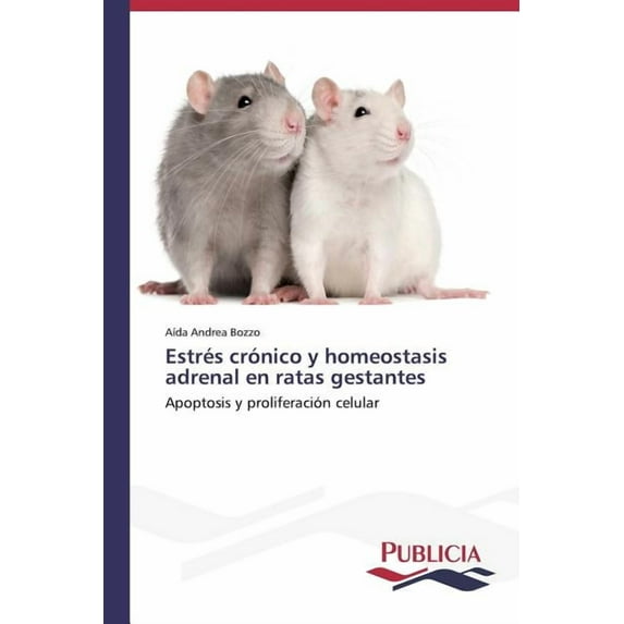 Estrés crónico y homeostasis adrenal en ratas gestantes (Paperback)