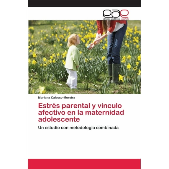 Estrés parental y vínculo afectivo en la maternidad adolescente (Paperback)