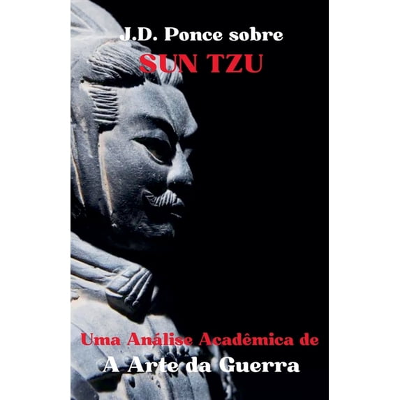 Grandes Mentes Do Pensamento Universal ( J.D. Ponce sobre Sun Tzu: Uma Análise Acadêmica de A Arte da Guerra, Book 1, (Paperback)