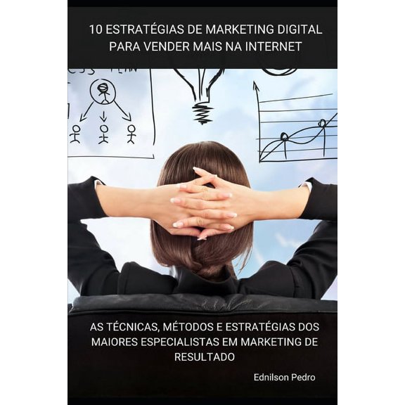 Marketing Digital Estratgias de Marketing Digital para vender mais na internet: Se voc deseja ATRAIR MAIS CLIENTES e AUMENTAR SUAS VENDA, Book 1, (Paperback)