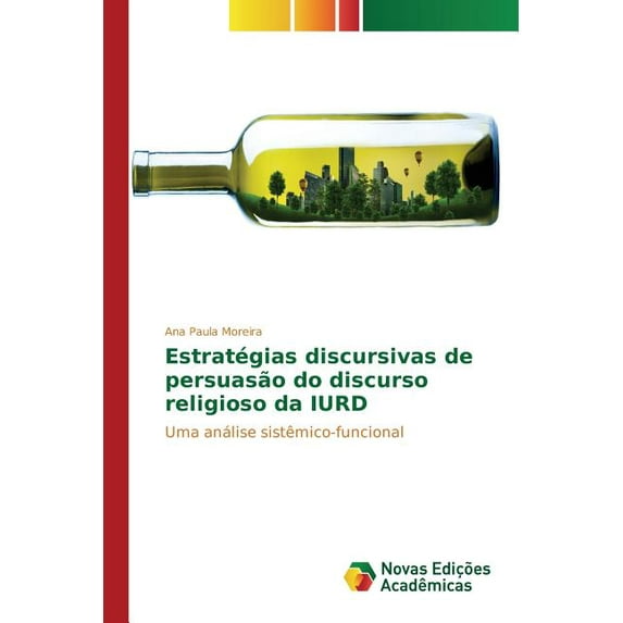 Estratégias discursivas de persuasão do discurso religioso da IURD (Paperback)