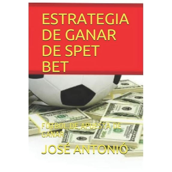 Estrategia de Ganar de Spet Bet : Fútbol de Apuesta de Ganar (Paperback)