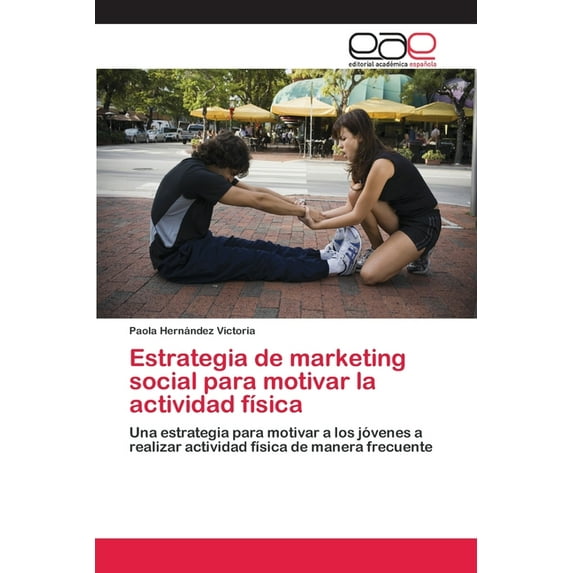 Estrategia de marketing social para motivar la actividad física (Paperback)