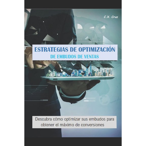 Estrategias de Optimizacin de Embudos de Ventas: Descubra cmo optimizar sus embudos para obtener el mximo de conversiones (Paperback)