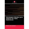 thumbnail image 1 of Estrategias híbridas para mejorar las redes bayesianas (Paperback), 1 of 1