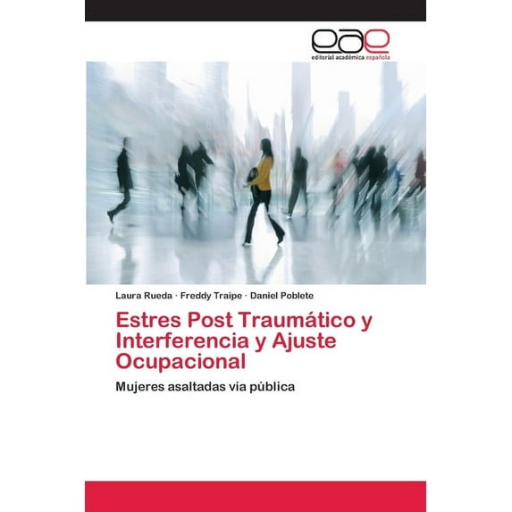Estres Post Traumático y Interferencia y Ajuste Ocupacional (Paperback)