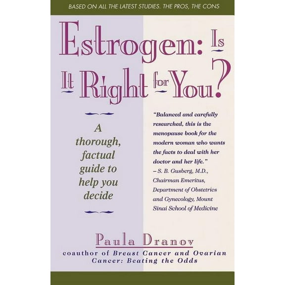 Estrogen: Is It Right for You?: A Thorough, Factual Guide to Help You Decide, (Paperback)