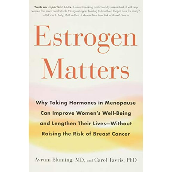 Pre-Owned Estrogen Matters: Why Taking Hormones in Menopause Can Improve Women's Well-Being and Lengthen Their Lives -- Without Raising the Risk o (Hardcover)