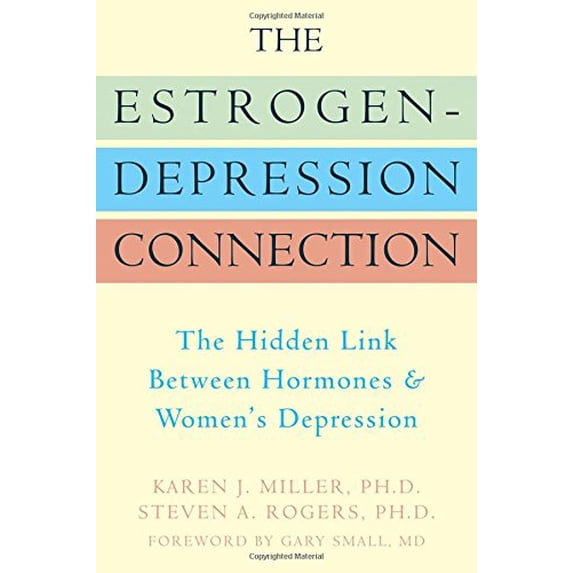 Pre-Owned The Estrogen-Depression Connection: The Hidden Link Between Hormones and Women's Depression (Paperback) 1572244836 9781572244832