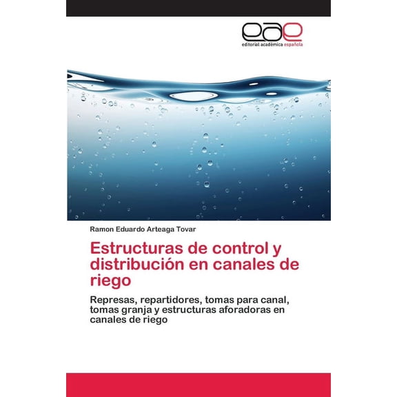 Estructuras de control y distribucin en canales de riego (Paperback)