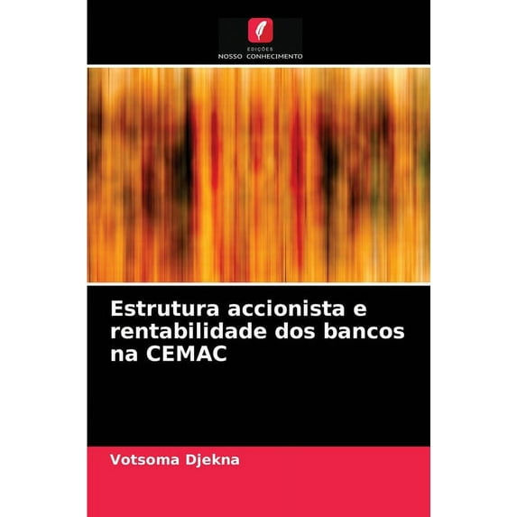 Estrutura accionista e rentabilidade dos bancos na CEMAC (Paperback)