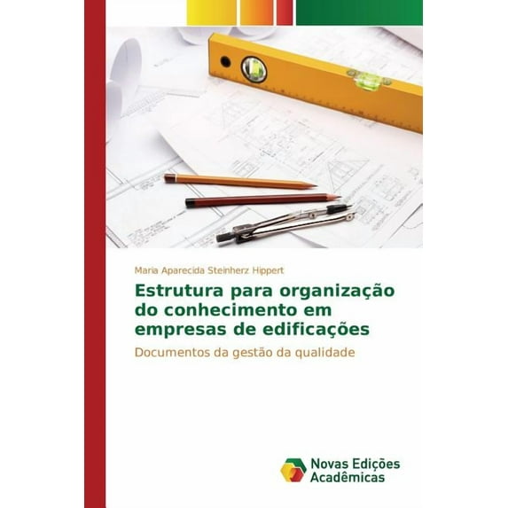 Estrutura para organização do conhecimento em empresas de edificações (Paperback)