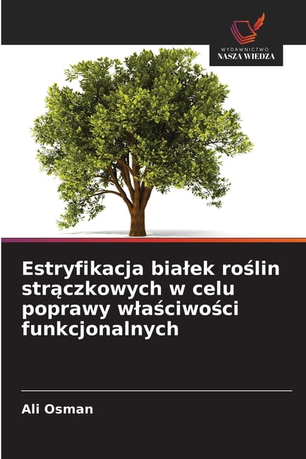Estryfikacja bialek roślin strączkowych w celu poprawy wlaściwości funkcjonalnych, (Paperback)