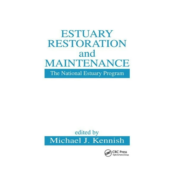 Estuary Restoration and Maintenance: The National Estuary Program, (Paperback)