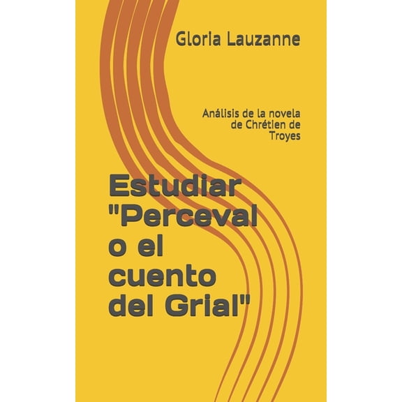 Estudiar "Perceval o el cuento del Grial" : Anlisis de la novela de Chrtien de Troyes (Paperback)