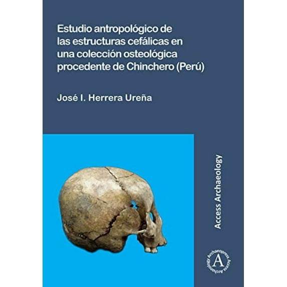 Estudio Antropologico de Las Estructuras Cefalicas En Una Coleccion Osteologica Procedente de Chinchero (Peru)
