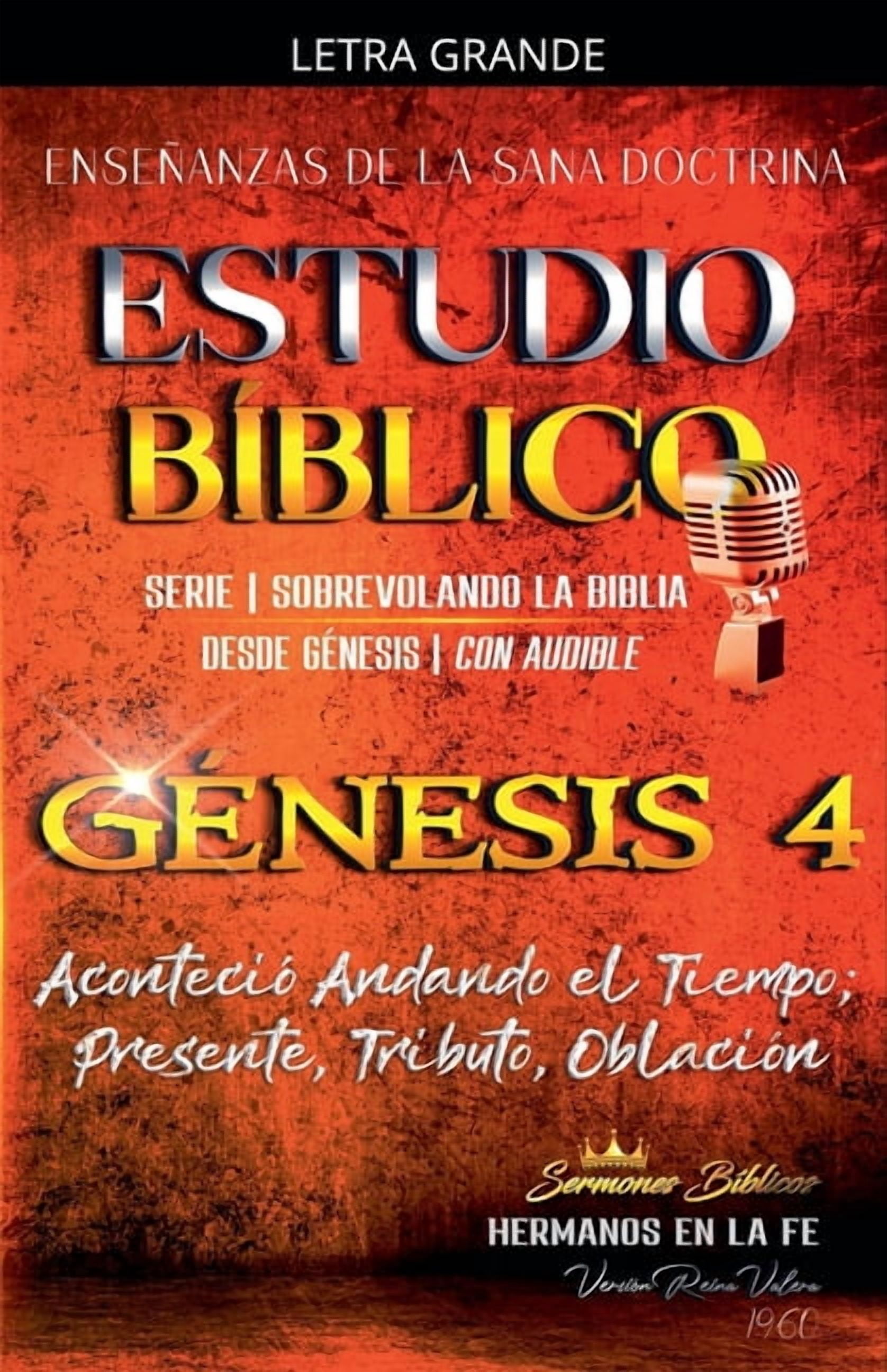 Estudio BÃ­blico Cristiano Sobrevolando l Estudio BÃ­blico: GÃ©nesis 4. AconteciÃ³ Andando el Tiempo; Presente, Tributo, OblaciÃ³n, Book 4, (Paperback)