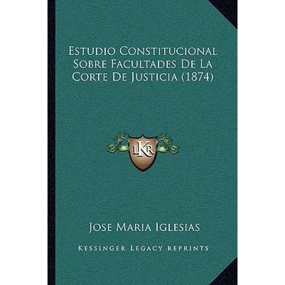 Estudio Constitucional Sobre Facultades De La Corte De Justicia (1874) (Paperback)