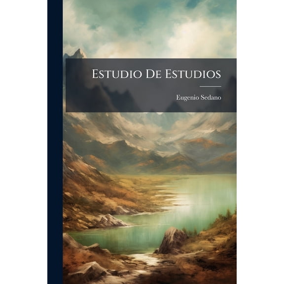Estudio De Estudios : Artculos-Siluetas De Pintores Y Escultores Sevillanos (Paperback)